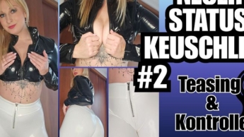 Neuer Status Keuschling Teil 2 – Teasing und Konrolle
