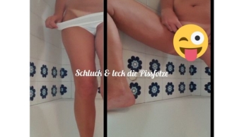 Schluck und leck die Pissfotze